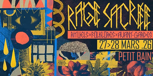RAGE SACR\u00c9E #2 \u2582 Rituels x Folklores x Avant-Gardes