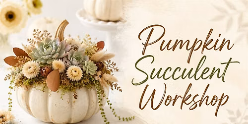 Pumpkin Succulent Workshop