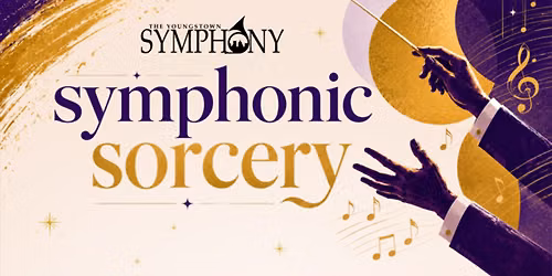 Youngstown Symphony Orchestra - Symphonic Sorcery at Stambaugh Auditorium