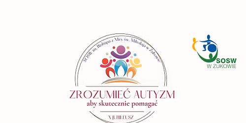X JUBILEUSZOWA KONFERENCJA Z CYKLU "ZROZUMIE\u0106 AUTYZM"