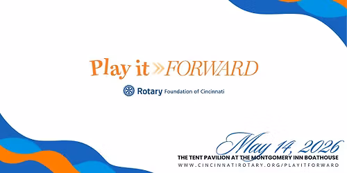 Play it Forward Hosted by the Rotary Foundation of Cincinnati