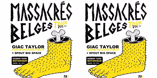 Massacr\u00e9s Belges Tour : Giac Taylor - Spout Big Space \u2022 Botanique