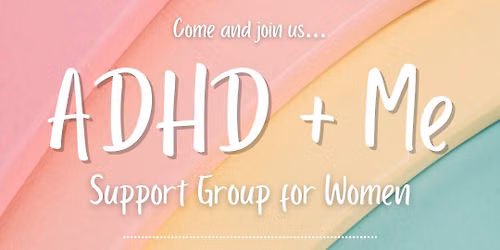 ADHD + Me - Women\u2019s Support Group - June Meet Up
