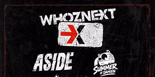  WHOZNEXT+ ASIDE + SUMMER OF DAMIEN