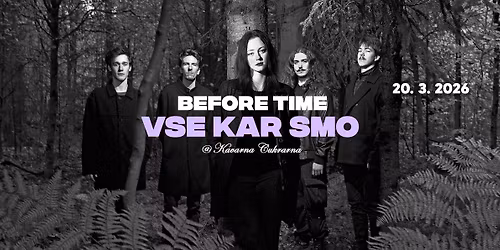 BEFORE TIME \/\/ VSE KAR SMO @ Kavarna Cukrarna