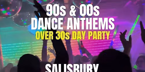 90s & 00s Dance Anthems Daytime Clubbing Xmas Party: Salisbury