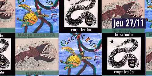 Maria Violenza + La Scroafa Emputecida + Electric Rastrello