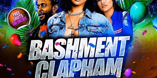 Bashment Clapham - Everyone Free Before 12AM