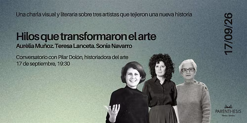 CONVERSATORIO: Hilos que transformaron el arte