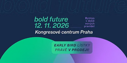 Konference Bold Future 2026 | Byznys v dob\u011b nov\u00fdch pravidel 