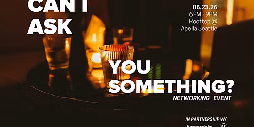 \u2018Can I Ask You Something?\u2019 Networking Event