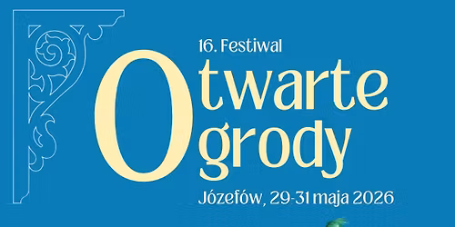 16. FESTIWAL OTWARTE OGRODY I DZIE\u0143 DZIECKA