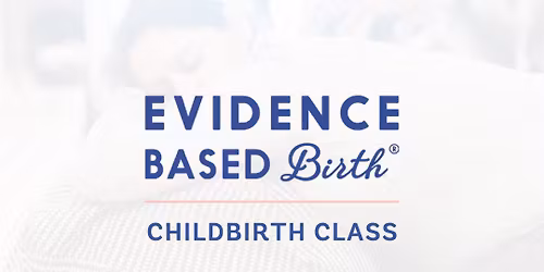 Evidence Based Birth\u00ae Six Week Series Childbirth Class