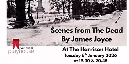 South Bank Presents: Scenes from James Joyce\u2019s \u2018The Dead\u2019