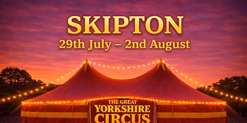 The Great Yorkshire Circus - SKIPTON!
