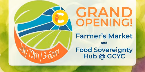 Grand Opening: GCYC Farmer's Market & Food Sovereignty Hub