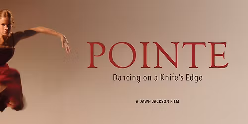 POINTE: DANCING ON A KNIFE'S EDGE