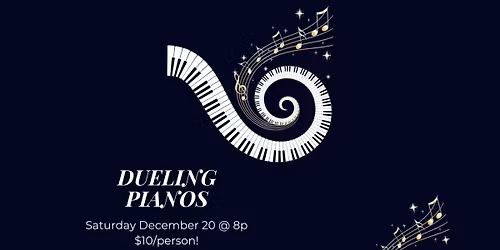 Dueling Pianos!