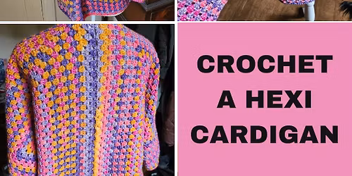 CROCHET A HEXI CARDI - with Jill Reece