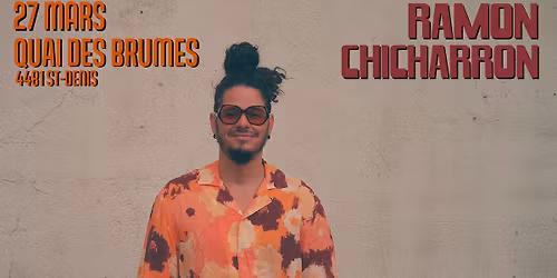 Ramon Chicharron | 27 mars au Quai des Brumes