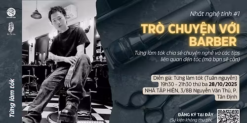 Nh\u1ea5t ngh\u1ec7 tinh #1: TR\u00d2 CHUY\u1ec6N V\u1edaI BARBER T\u1ee8NG L\u00c0M T\u00d3K v\u00e0 c\u00e1c tips v\u1ec1 t\u00f3c m\u00e0 b\u1ea1n s\u1ebd c\u1ea7n!