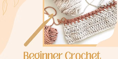 Beginner Crochet Workshop : Saturday, August 22nd 10:30a-12:30 pm