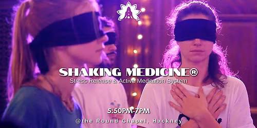 Shaking Medicine\u00ae Stress Release System @ the Round Chapel, Hackney