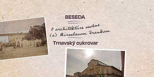 Trnavsk\u00fd cukrovar | O architekt\u00fare osobne (s) Miroslavom Frankom
