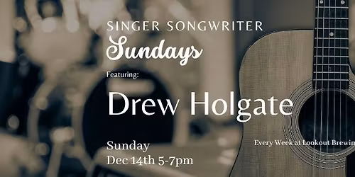 Singer Songwriter Sunday with Drew Holgate