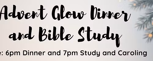 Advent Glow Dinner and Bible Study