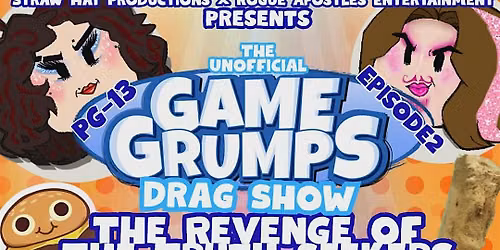 The Unofficial Game Grumps Drag Show The Revenge Of The Truth Seekers