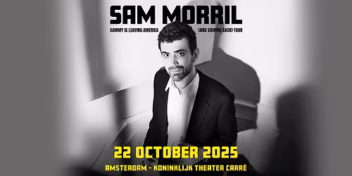 Sam Morril - 'Sammy Is Leaving America (and coming back) Tour' at Koninklijk Theater Carr\u00e9