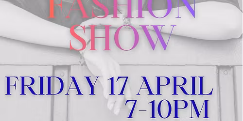 Summer Fashion Show with CB Boutique - Friday 17th April 7PM