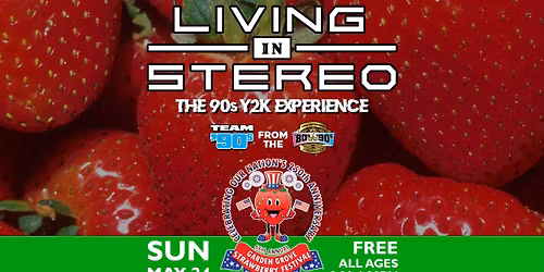 Living in Stereo 90s Y2K Experience at Garden Grove Strawberry Festival 2026