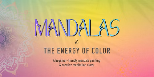 Lala's Mandalas & The Energy of Color - Painting and Meditation Workshop