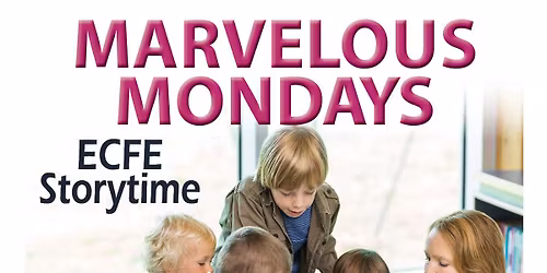 Marvelous Mondays: ECFE Storytime