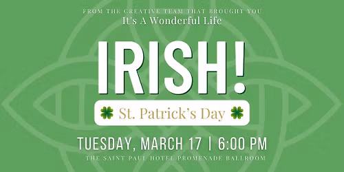 \ud83c\udf40 IRISH! \u2014 A St. Patrick\u2019s Day Dinner & Show at The Saint Paul Hotel \ud83c\udf40