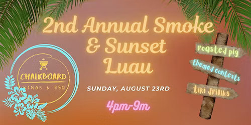 2nd Annual Smoke & Sunset Luau
