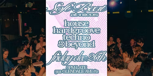 SOFTBEAT LA| house \/ techno \/ dance \/ wine @ nico's