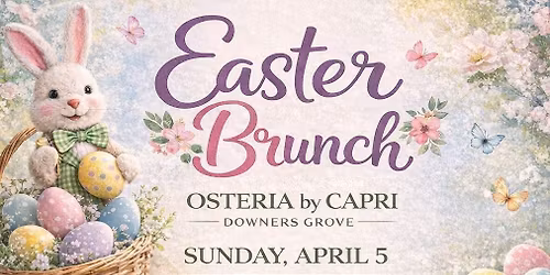 Easter Brunch Buffet with the Easter Bunny & Kids Egg Hunt at Osteria by Capri | Downers Grove