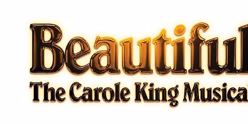 SOLD OUT!!!  Beautiful - The Carole King Musical