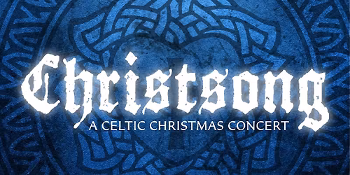 ChristSong Celtic Christmas Concert
