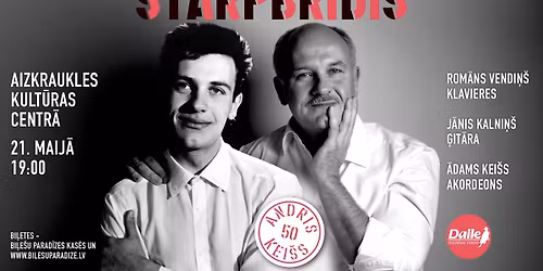 STARPBR\u012aDIS | Andris Kei\u0161s 50