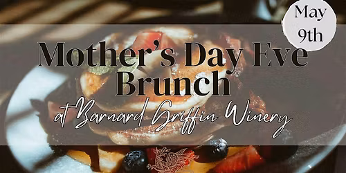 Mother's Day Eve Brunch Buffet at Barnard Griffin - RICHLAND