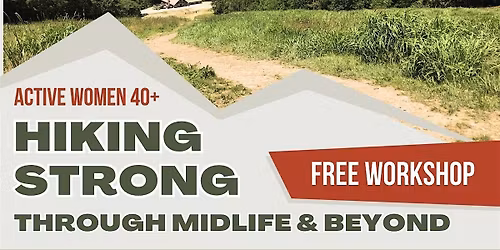 Hiking Strong Through Midlife & Beyond