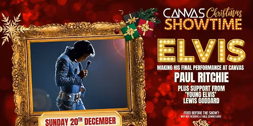 ELVIS by Paul Ritchie & Support by Lewis Goddard \/\/ Sunday 20th December