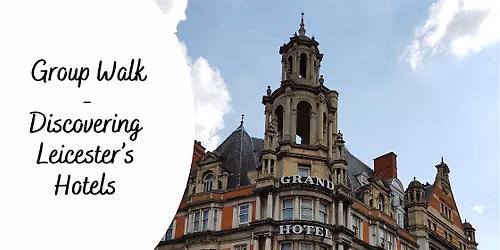 Group Walk - Discovering Leicester's Hotels