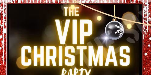 THE VIP CHRISTMAS PARTY - PRIVATE EVENT 