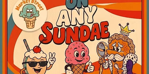 Market St. ON ANY SUNDAE GRAND OPENING!