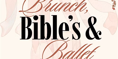 \u2728 BRUNCH, BIBLES & BALLET \u2728